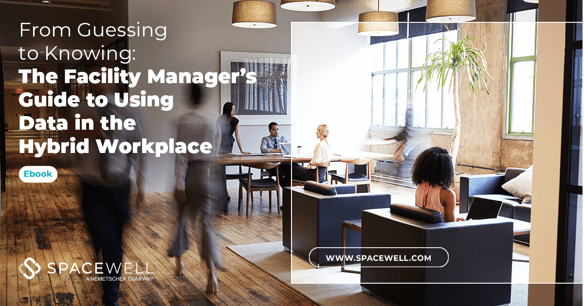 The Facility Manager’s Guide to Using Data in the Hybrid Workplace
